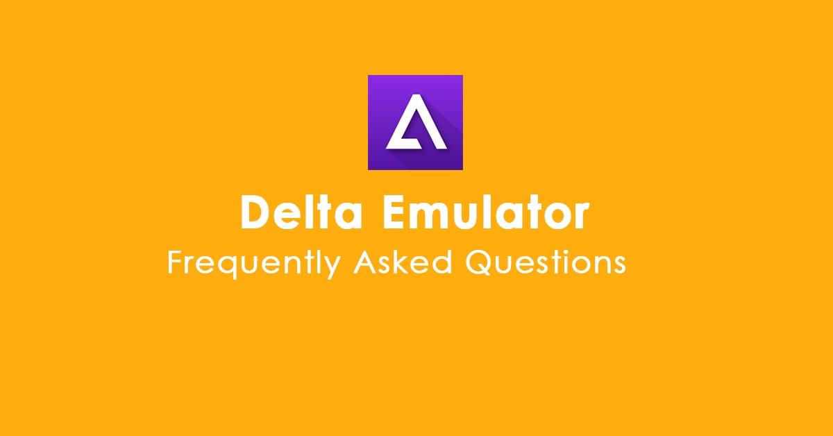 Delta Emulator Frequently Asked Questions