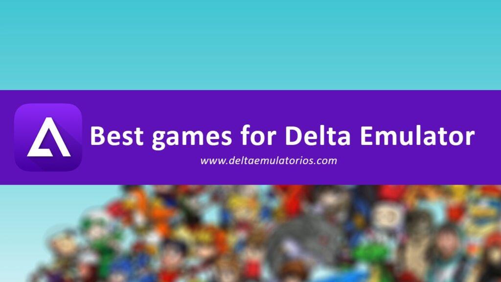 Best games for Delta Emulator