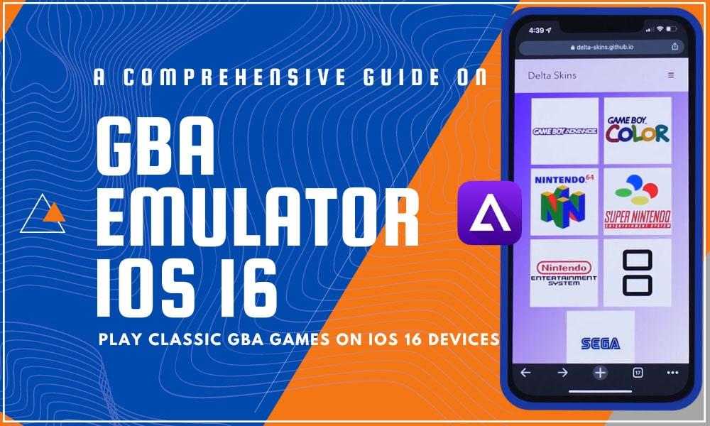 A comprehensive guide for GBA emulator iOS 16